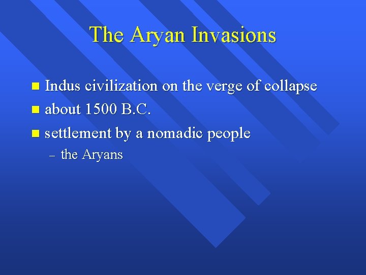 The Aryan Invasions Indus civilization on the verge of collapse n about 1500 B.