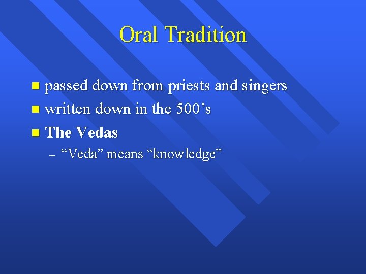 Oral Tradition passed down from priests and singers n written down in the 500’s