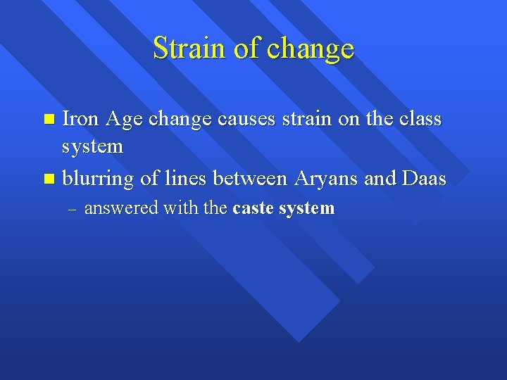 Strain of change Iron Age change causes strain on the class system n blurring