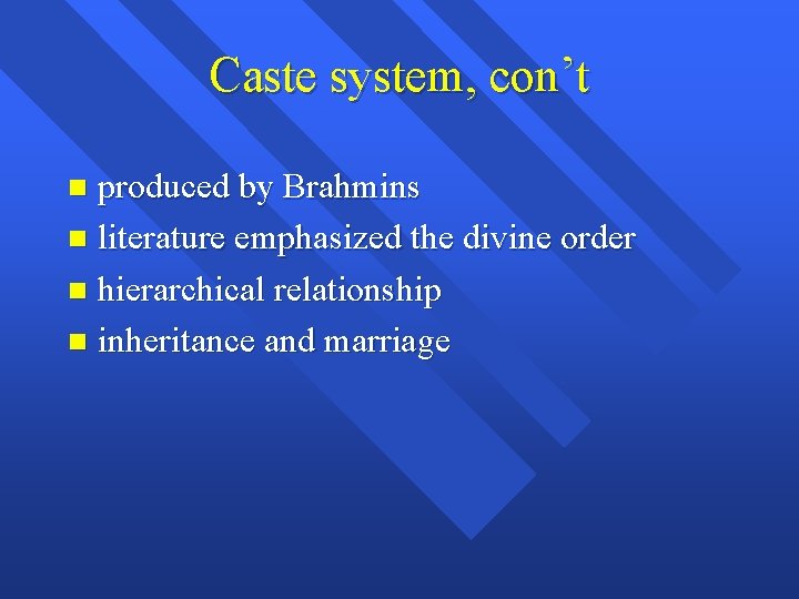 Caste system, con’t produced by Brahmins n literature emphasized the divine order n hierarchical