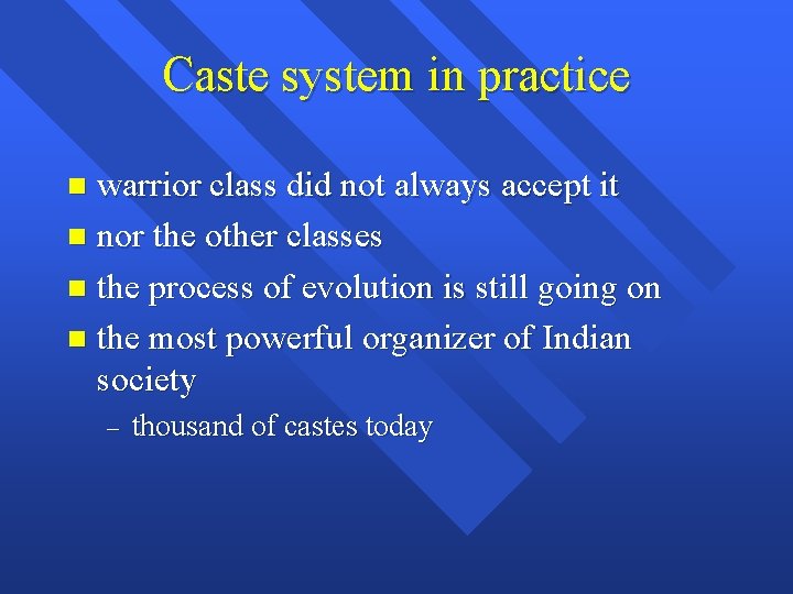 Caste system in practice warrior class did not always accept it n nor the