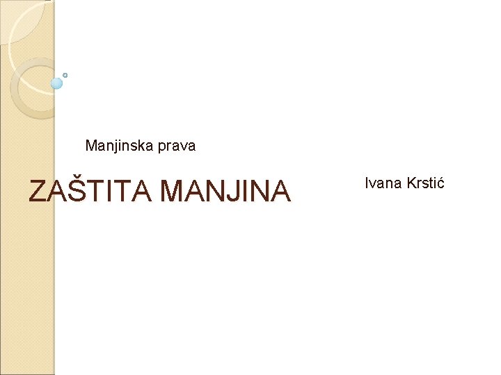 Manjinska prava ZAŠTITA MANJINA Ivana Krstić 