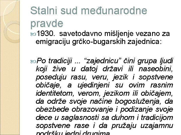 Stalni sud međunarodne pravde 1930. savetodavno mišljenje vezano za emigraciju grčko-bugarskih zajednica: Po tradiciji.