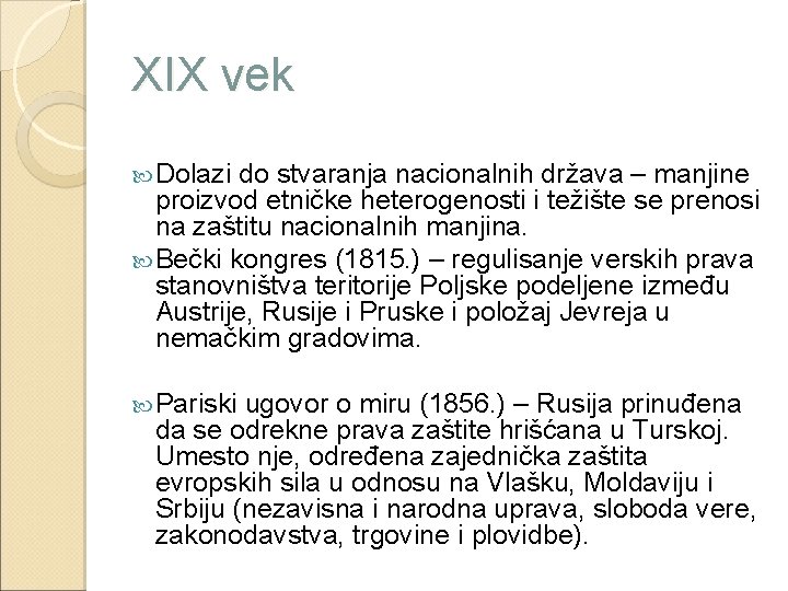 XIX vek Dolazi do stvaranja nacionalnih država – manjine proizvod etničke heterogenosti i težište