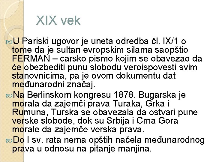 XIX vek U Pariski ugovor je uneta odredba čl. IX/1 o tome da je