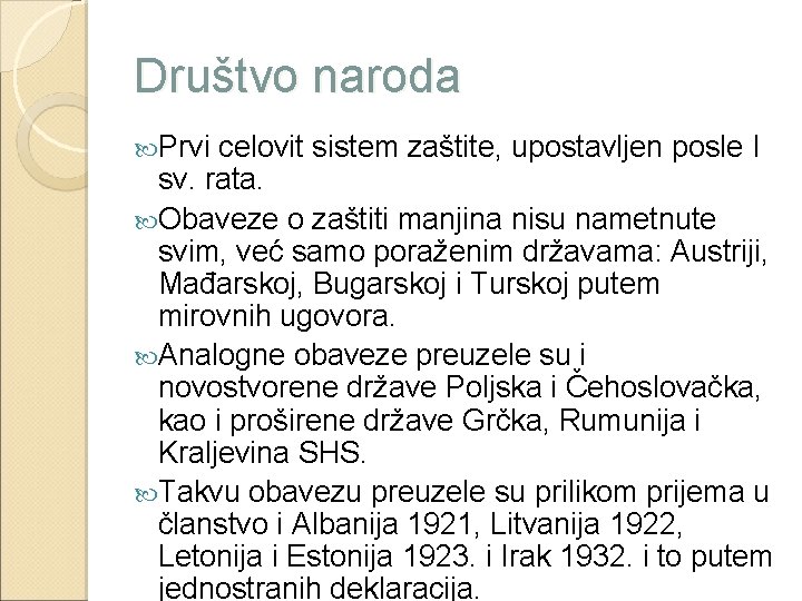 Društvo naroda Prvi celovit sistem zaštite, upostavljen posle I sv. rata. Obaveze o zaštiti