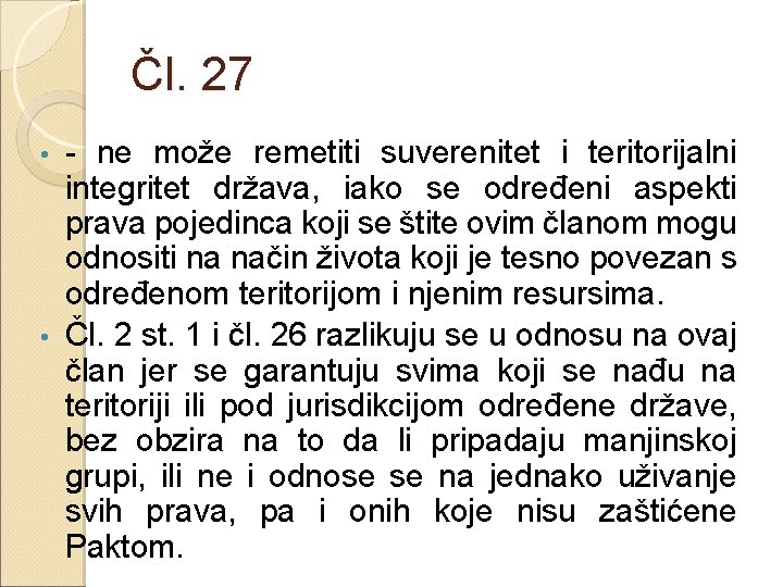 Čl. 27 - ne može remetiti suverenitet i teritorijalni integritet država, iako se određeni