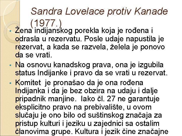 Sandra Lovelace protiv Kanade (1977. ) Žena indijanskog porekla koja je rođena i odrasla