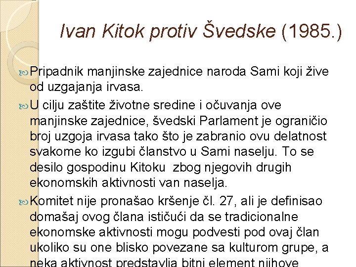 Ivan Kitok protiv Švedske (1985. ) Pripadnik manjinske zajednice naroda Sami koji žive od