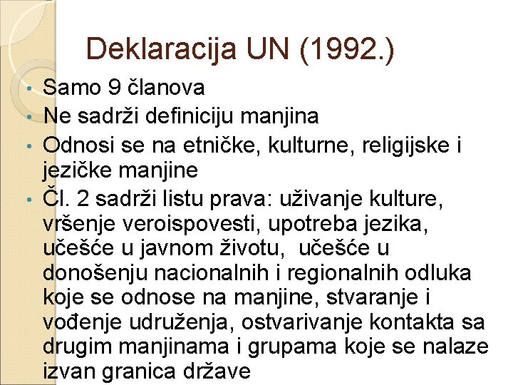 Deklaracija UN (1992. ) Samo 9 članova • Ne sadrži definiciju manjina • Odnosi