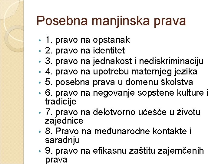 Posebna manjinska prava 1. pravo na opstanak 2. pravo na identitet 3. pravo na