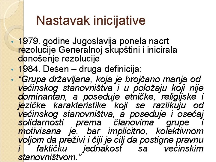 Nastavak inicijative 1979. godine Jugoslavija ponela nacrt rezolucije Generalnoj skupštini i inicirala donošenje rezolucije