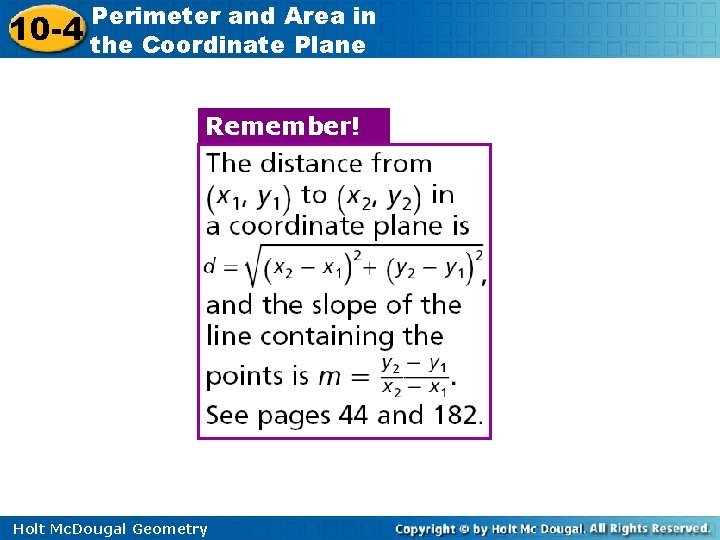 10 -4 Perimeter and Area in the Coordinate Plane Remember! Holt Mc. Dougal Geometry 10 -4 Perimeter and Area in the Coordinate Plane Remember! Holt Mc. Dougal Geometry