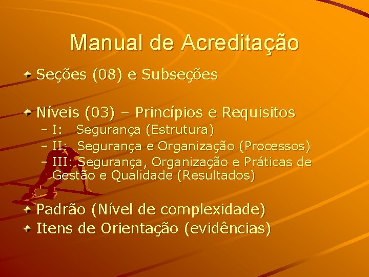 Manual de Acreditação Seções (08) e Subseções Níveis (03) – Princípios e Requisitos –