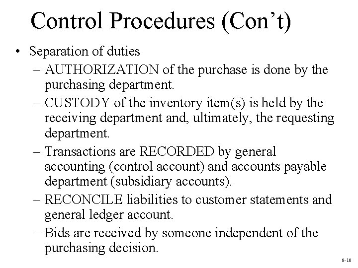 Control Procedures (Con’t) • Separation of duties – AUTHORIZATION of the purchase is done