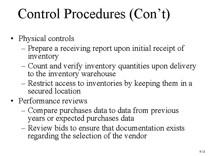Control Procedures (Con’t) • Physical controls – Prepare a receiving report upon initial receipt