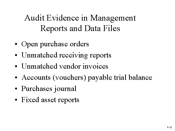 Audit Evidence in Management Reports and Data Files • • • Open purchase orders