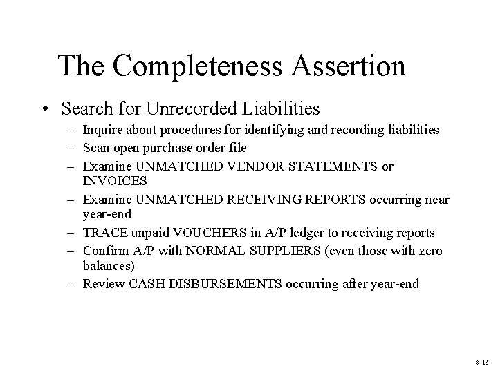 The Completeness Assertion • Search for Unrecorded Liabilities – Inquire about procedures for identifying