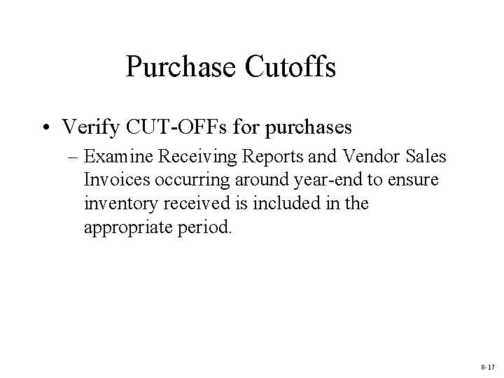 Purchase Cutoffs • Verify CUT-OFFs for purchases – Examine Receiving Reports and Vendor Sales