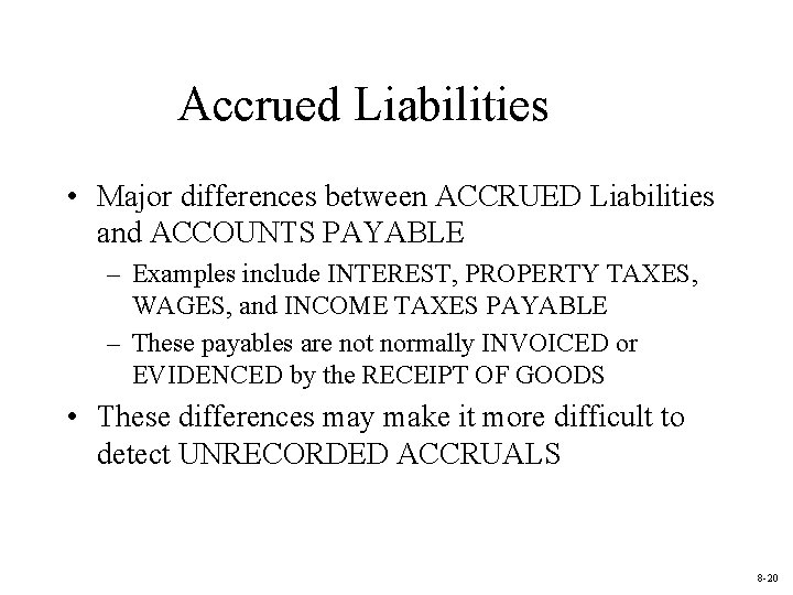 Accrued Liabilities • Major differences between ACCRUED Liabilities and ACCOUNTS PAYABLE – Examples include