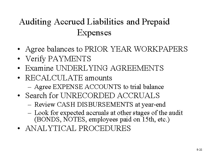 Auditing Accrued Liabilities and Prepaid Expenses • • Agree balances to PRIOR YEAR WORKPAPERS