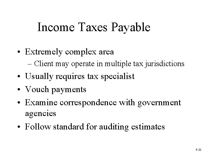 Income Taxes Payable • Extremely complex area – Client may operate in multiple tax