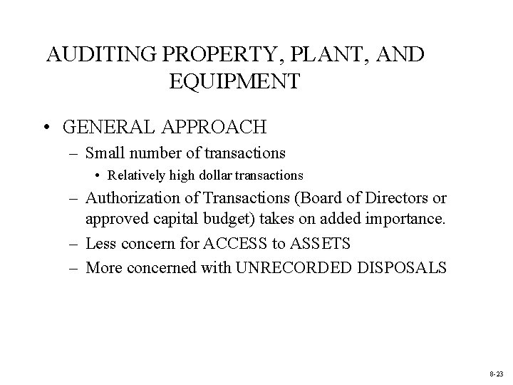 AUDITING PROPERTY, PLANT, AND EQUIPMENT • GENERAL APPROACH – Small number of transactions •