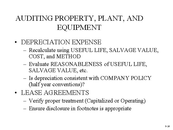 AUDITING PROPERTY, PLANT, AND EQUIPMENT • DEPRECIATION EXPENSE – Recalculate using USEFUL LIFE, SALVAGE