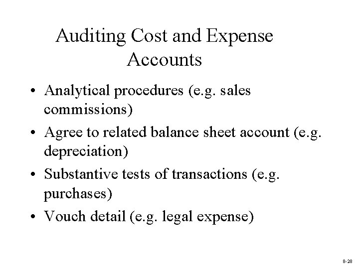 Auditing Cost and Expense Accounts • Analytical procedures (e. g. sales commissions) • Agree