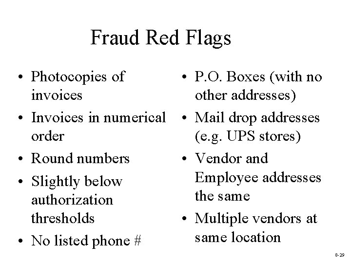 Fraud Red Flags • Photocopies of invoices • Invoices in numerical order • Round