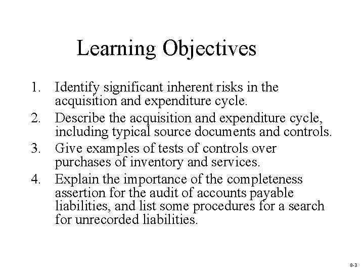 Learning Objectives 1. Identify significant inherent risks in the acquisition and expenditure cycle. 2.