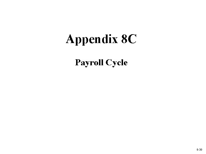 Appendix 8 C Payroll Cycle 8 -30 