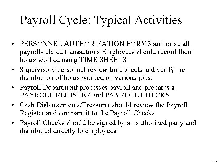 Payroll Cycle: Typical Activities • PERSONNEL AUTHORIZATION FORMS authorize all payroll-related transactions Employees should