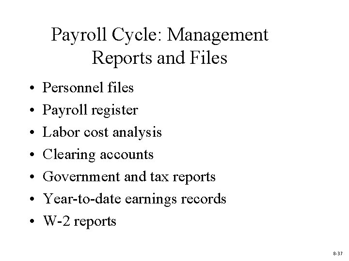 Payroll Cycle: Management Reports and Files • • Personnel files Payroll register Labor cost