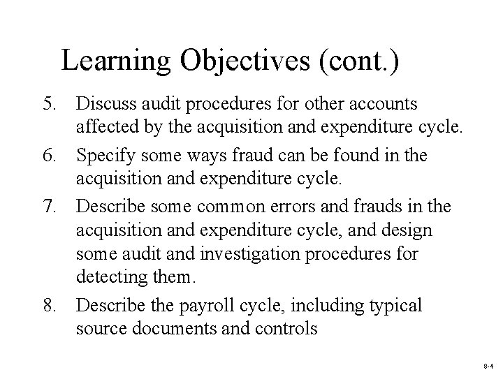 Learning Objectives (cont. ) 5. Discuss audit procedures for other accounts affected by the