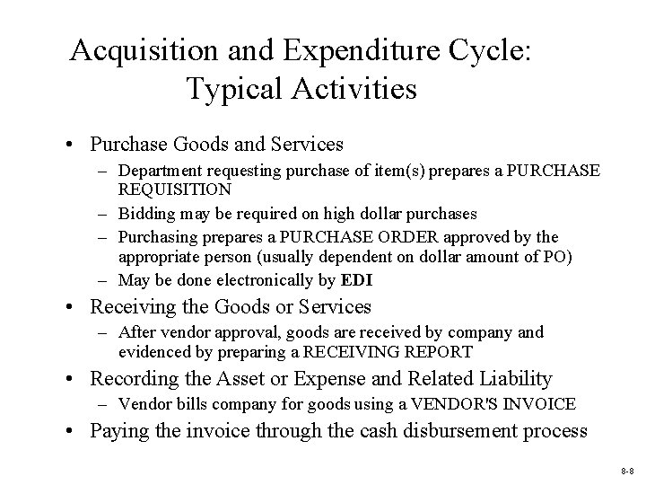 Acquisition and Expenditure Cycle: Typical Activities • Purchase Goods and Services – Department requesting