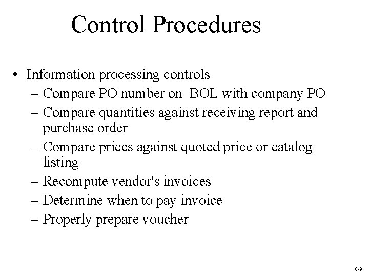 Control Procedures • Information processing controls – Compare PO number on BOL with company