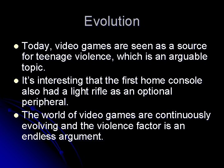 Evolution Today, video games are seen as a source for teenage violence, which is