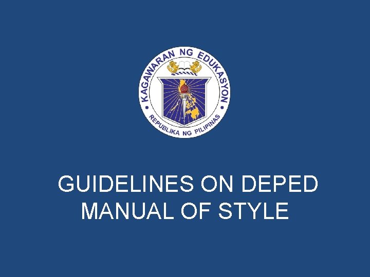 GUIDELINES ON DEPED MANUAL OF STYLE 