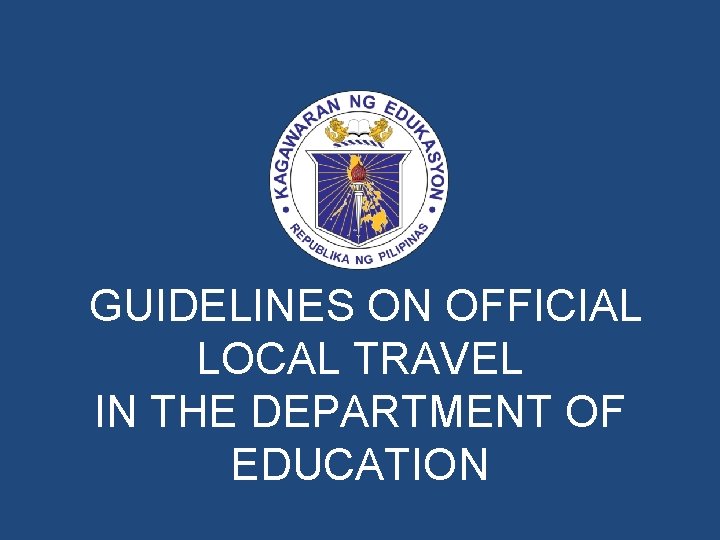 GUIDELINES ON OFFICIAL LOCAL TRAVEL IN THE DEPARTMENT OF EDUCATION 