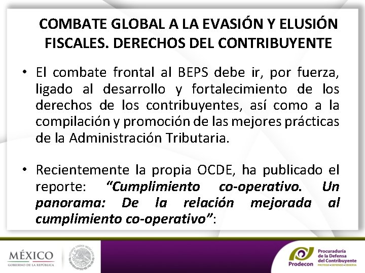 COMBATE GLOBAL A LA EVASIÓN Y ELUSIÓN FISCALES. DERECHOS DEL CONTRIBUYENTE • El combate