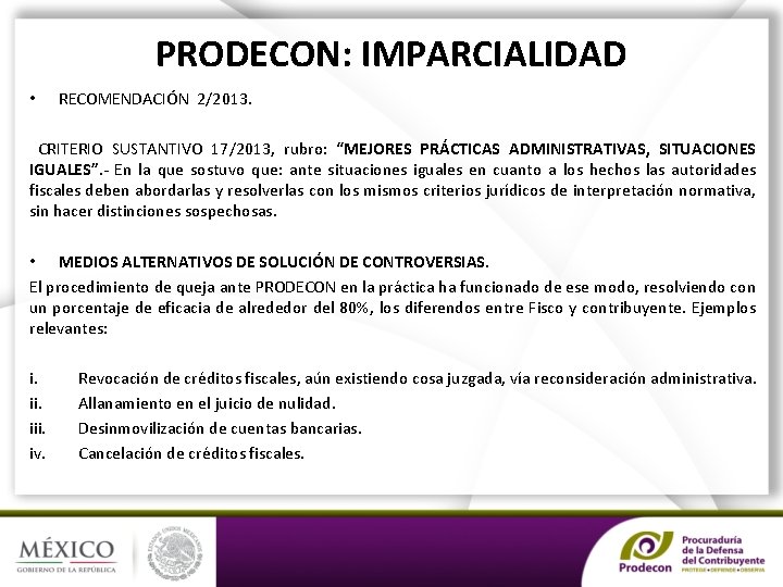 PRODECON: IMPARCIALIDAD • RECOMENDACIÓN 2/2013. CRITERIO SUSTANTIVO 17/2013, rubro: “MEJORES PRÁCTICAS ADMINISTRATIVAS, SITUACIONES IGUALES”.