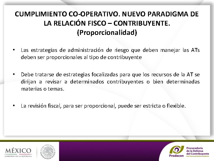 CUMPLIMIENTO CO-OPERATIVO. NUEVO PARADIGMA DE LA RELACIÓN FISCO – CONTRIBUYENTE. (Proporcionalidad) • Las estrategias