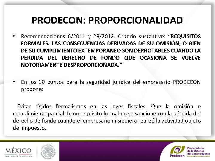 PRODECON: PROPORCIONALIDAD • Recomendaciones 6/2011 y 29/2012. Criterio sustantivo: “REQUISITOS FORMALES. LAS CONSECUENCIAS DERIVADAS
