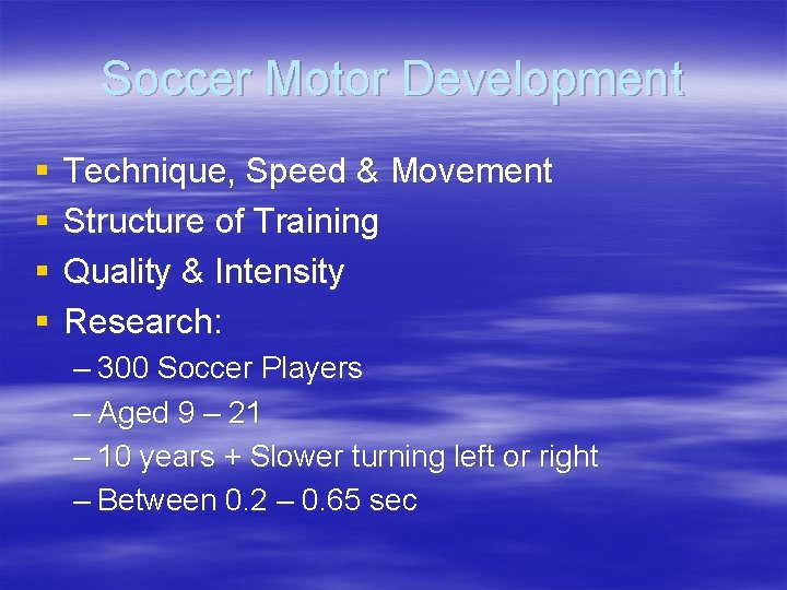 Soccer Motor Development § § Technique, Speed & Movement Structure of Training Quality &
