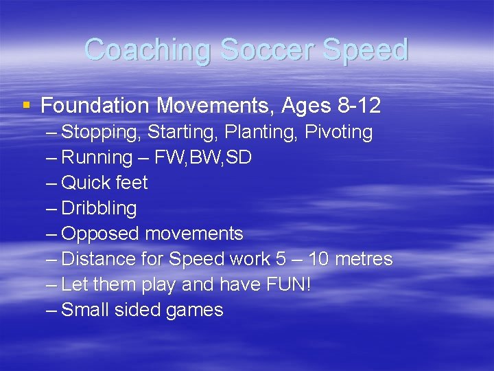 Coaching Soccer Speed § Foundation Movements, Ages 8 -12 – Stopping, Starting, Planting, Pivoting