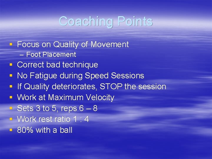 Coaching Points § Focus on Quality of Movement – Foot Placement § § §