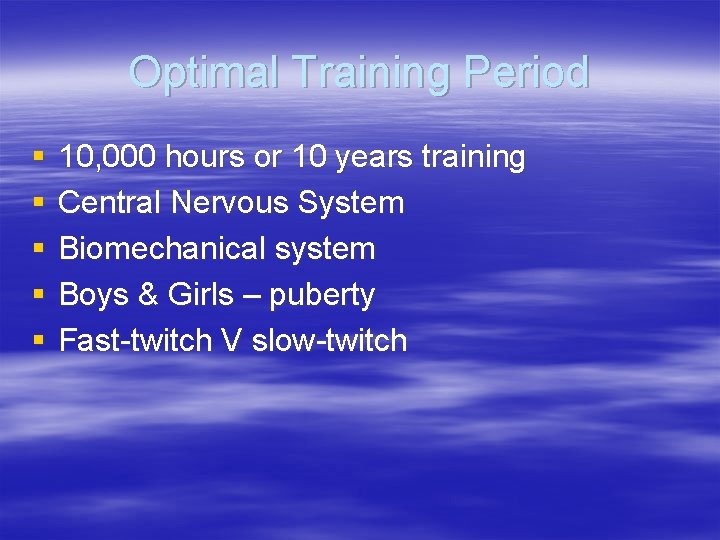 Optimal Training Period § § § 10, 000 hours or 10 years training Central