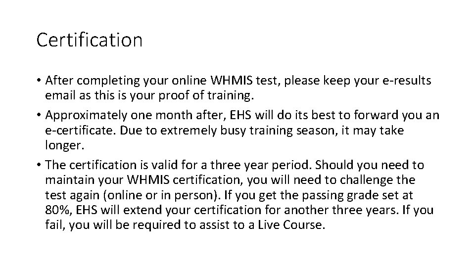 Certification • After completing your online WHMIS test, please keep your e-results email as