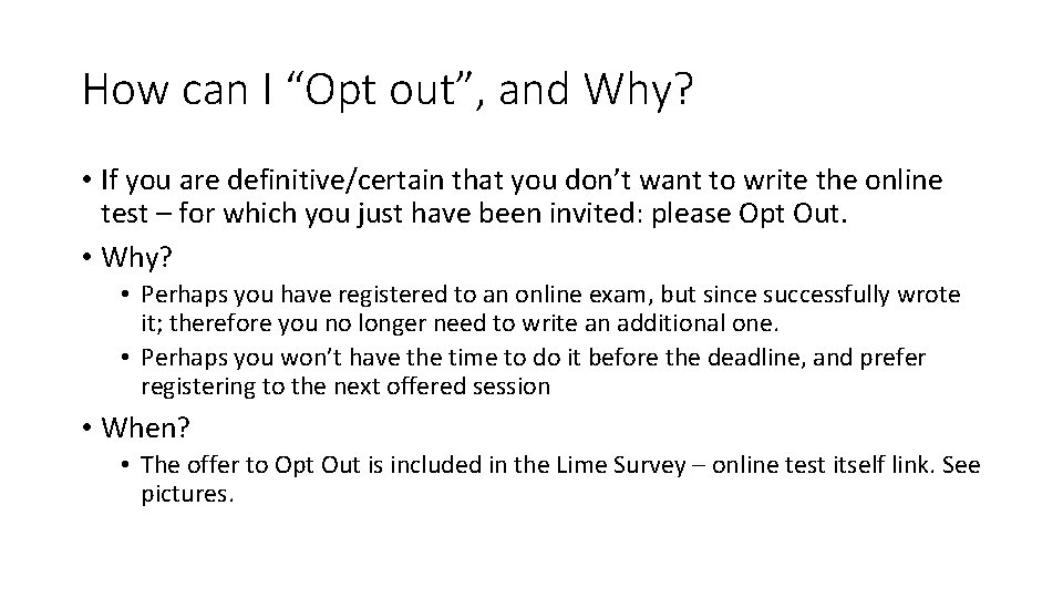 How can I “Opt out”, and Why? • If you are definitive/certain that you